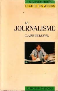 Le journalisme - Claire Willerval