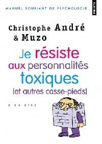 Je résiste aux personnalités toxiques - Christophe André
