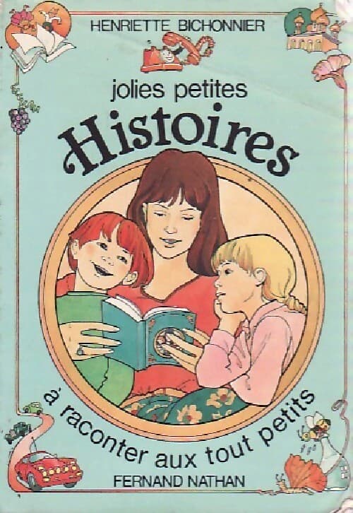 Jolies petites histoires à raconter aux tout petits - Henriette Bichonnier
