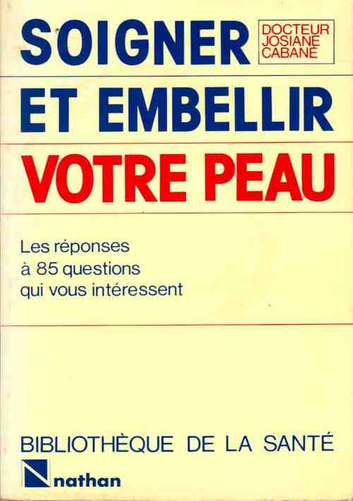 Soigner et embellir votre peau - Josiane Cabané