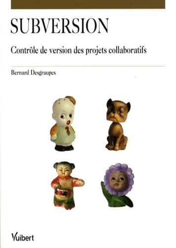 Subversion : Contrôle de version des projets collaboratifs - Bernard Desgraupes